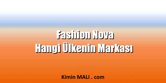 Fashion Nova Hangi Ülkenin Markası