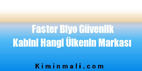 Faster Biyo Güvenlik Kabini Hangi Ülkenin Markası