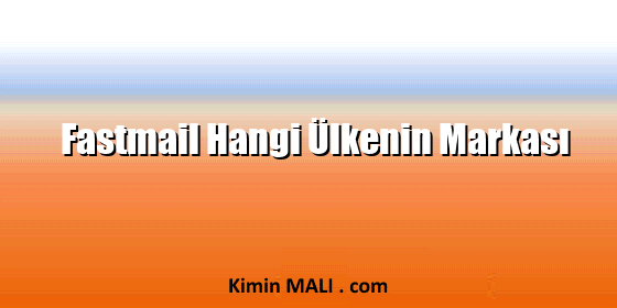 Fastmail Hangi Ülkenin Markası Fastmail Hangi Ülkenin Markası