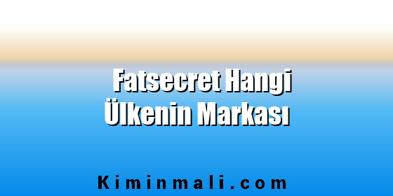 Fatsecret Hangi Ülkenin Markası