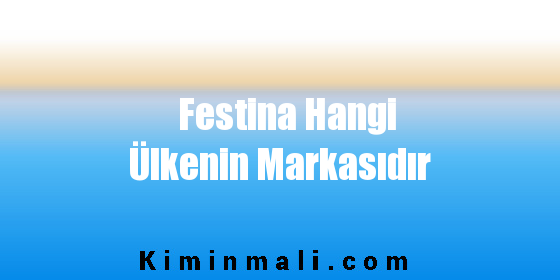 Festina Hangi Ülkenin Markasıdır