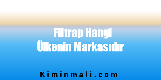 Filtrap Hangi Ülkenin Markasıdır