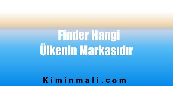 Finder Hangi Ülkenin Markasıdır