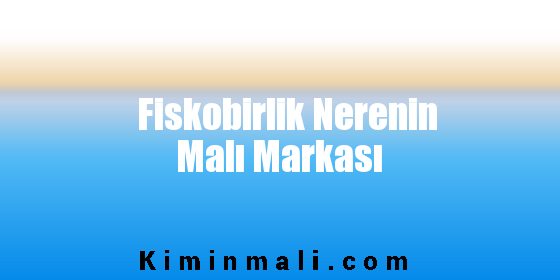 Fiskobirlik Nerenin Malı Markası