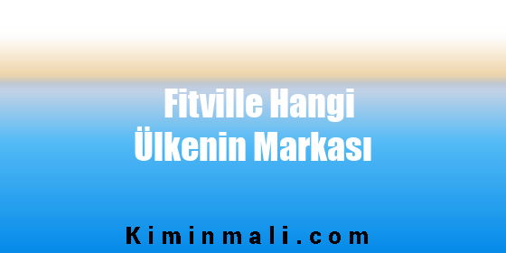 Fitville Hangi Ülkenin Markası