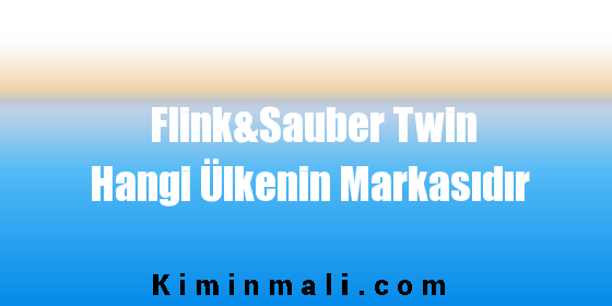 Flink&Sauber Twin Hangi Ülkenin Markasıdır