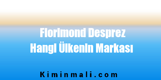 Florimond Desprez Hangi Ülkenin Markası