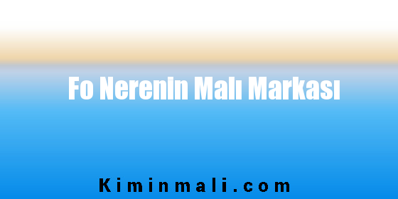 Fo Nerenin Malı Markası