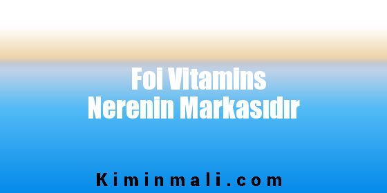 Foi Vitamins Nerenin Markasıdır