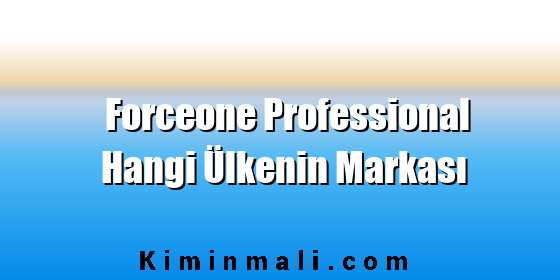 Forceone Professional Hangi Ülkenin Markası Forceone Professional Hangi Ülkenin Markası