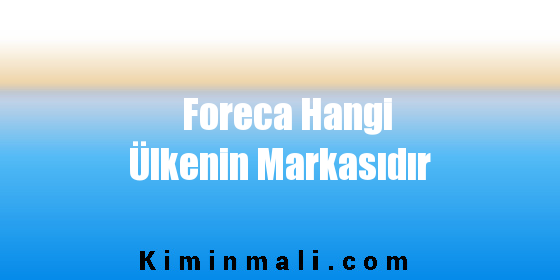 Foreca Hangi Ülkenin Markasıdır