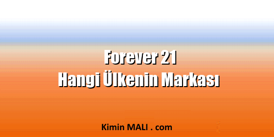 Forever 21 Hangi Ülkenin Markası
