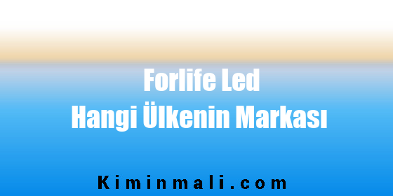 Forlife Led Hangi Ülkenin Markası