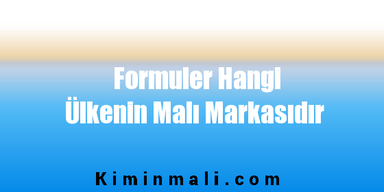 Formuler Hangi Ülkenin Malı Markasıdır