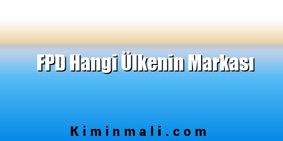 FPD Hangi Ülkenin Markası