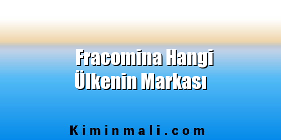 Fracomina Hangi Ülkenin Markası