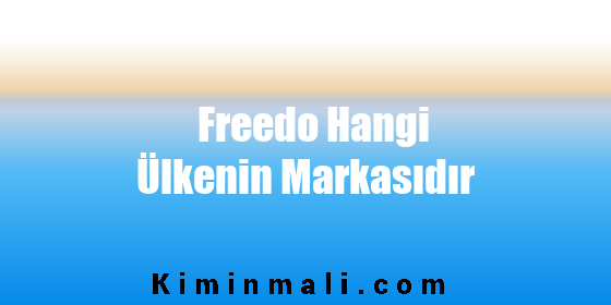 Freedo Hangi Ülkenin Markasıdır