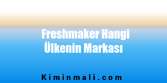 Freshmaker Hangi Ülkenin Markası