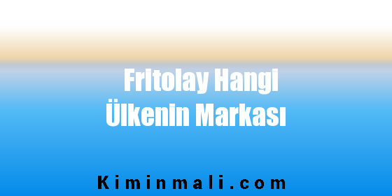 Fritolay Hangi Ülkenin Markası