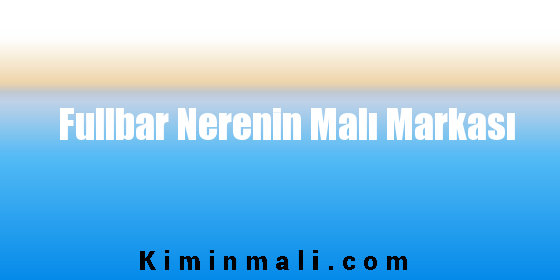 Fullbar Nerenin Malı Markası