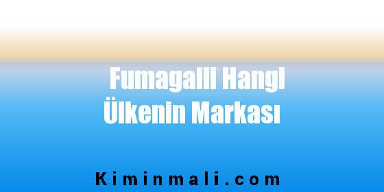 Fumagalli Hangi Ülkenin Markası