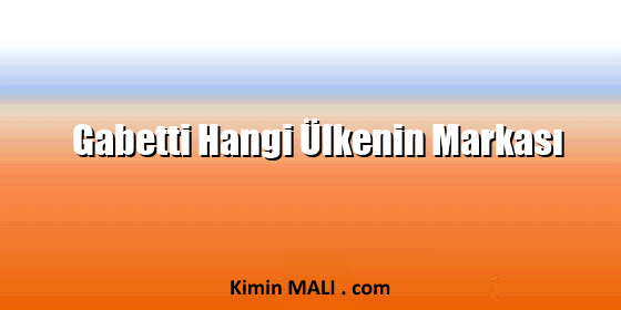 Gabetti Hangi Ülkenin Markası. Public Domain - CC0
