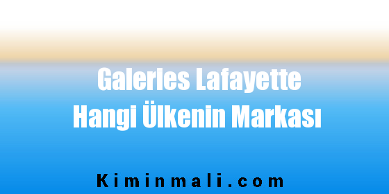 Galeries Lafayette Hangi Ülkenin Markası