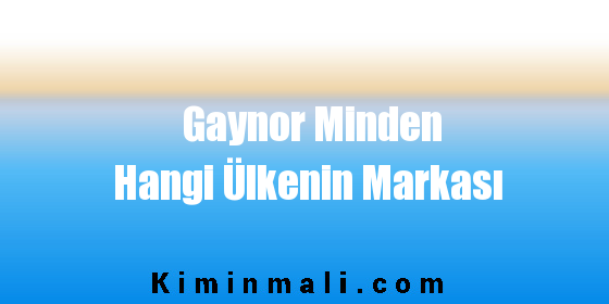 Gaynor Minden Hangi Ülkenin Markası