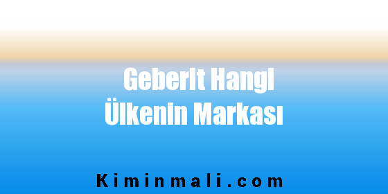 Geberit Hangi Ülkenin Markası