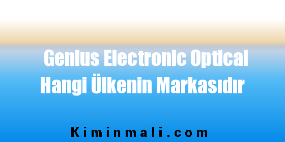 Genius Electronic Optical Hangi Ülkenin Markasıdır