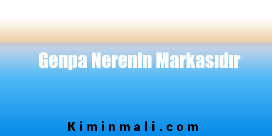 Genpa Nerenin Markasıdır