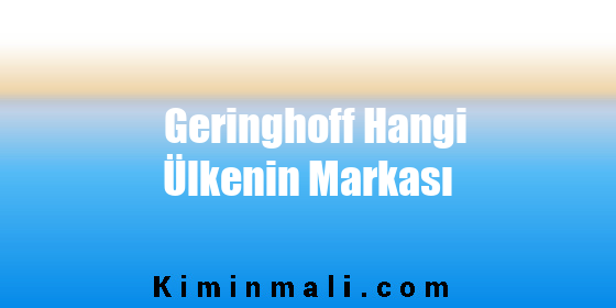 Geringhoff Hangi Ülkenin Markası