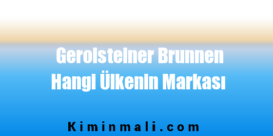 Gerolsteiner Brunnen Hangi Ülkenin Markası