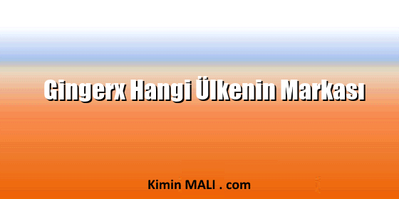 Gingerx Hangi Ülkenin Markası