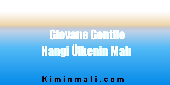 Giovane Gentile Hangi Ülkenin Malı