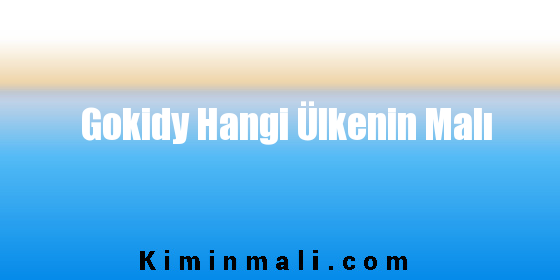 Gokidy Hangi Ülkenin Malı