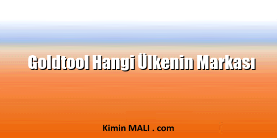 Goldtool Hangi Ülkenin Markası