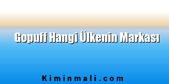 Gopuff Hangi Ülkenin Markası