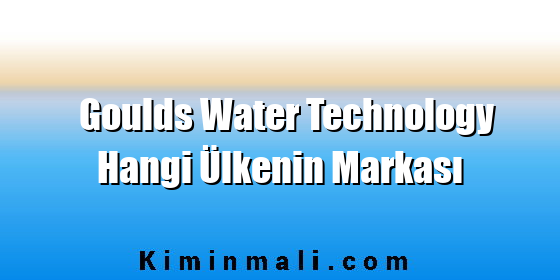 Goulds Water Technology Hangi Ülkenin Markası