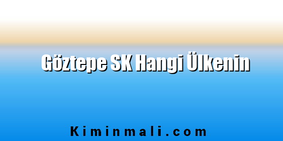 Göztepe SK Hangi Ülkenin