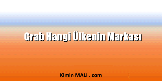 Grab Hangi Ülkenin Markası
