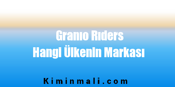 Granıo Rıders Hangi Ülkenin Markası