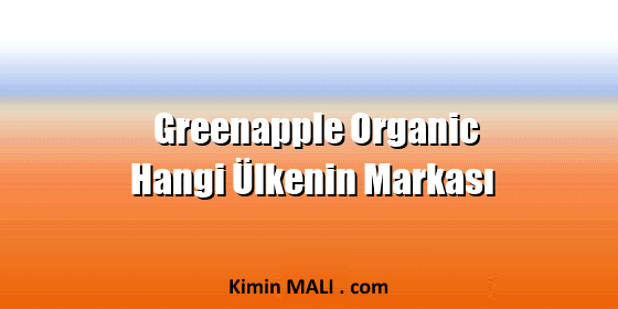 Greenapple Organic Hangi Ülkenin Markası