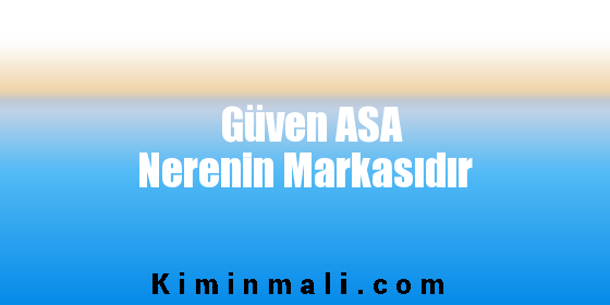 Güven ASA Nerenin Markasıdır