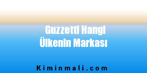 Guzzetti Hangi Ülkenin Markası