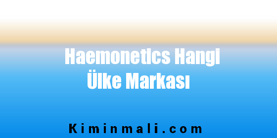 Haemonetics Hangi Ülke Markası