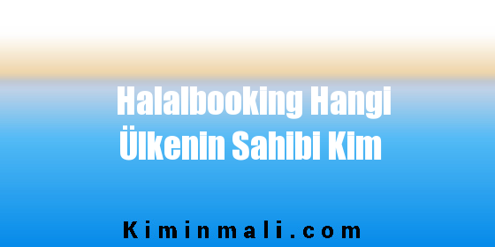 Halalbooking Hangi Ülkenin Sahibi Kim