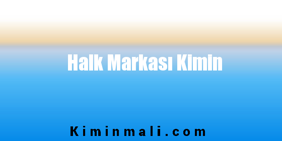 Halk Markası Kimin