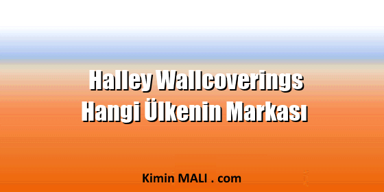 Halley Wallcoverings Hangi Ülkenin Markası