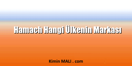 Hamach Hangi Ülkenin Markası